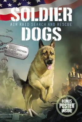 Katonakutyák: Légitámadásos keresés és mentés - Soldier Dogs: Air Raid Search and Rescue