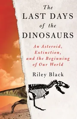 A dinoszauruszok utolsó napjai: Egy aszteroida, a kihalás és világunk kezdete - The Last Days of the Dinosaurs: An Asteroid, Extinction, and the Beginning of Our World