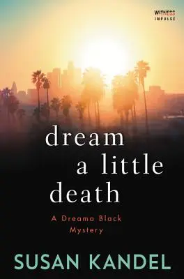 Álmodj egy kis halált: A Dreama Black Mystery - Dream a Little Death: A Dreama Black Mystery