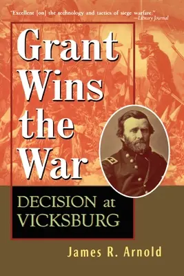 Grant megnyeri a háborút: A vicksburgi döntés - Grant Wins the War: Decision at Vicksburg