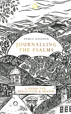 A zsoltárok naplózása: Útmutató az elmélkedéshez és az imádsághoz - Journalling the Psalms: A Guide for Reflection and Prayer