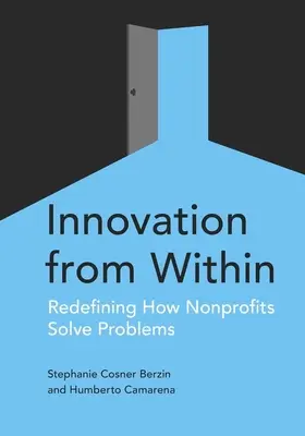 Innováció belülről: A nonprofit szervezetek problémamegoldásának újradefiniálása - Innovation from Within: Redefining How Nonprofits Solve Problems