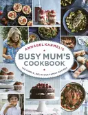 Annabel Karmel elfoglalt anyukák szakácskönyve - Annabel Karmel's Busy Mum's Cookbook