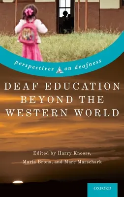 Siketek oktatása a nyugati világon túl: A hallássérültek világa: kontextus, kihívások és kilátások - Deaf Education Beyond the Western World: Context, Challenges, and Prospects