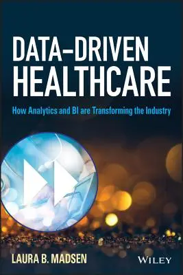 Adatvezérelt egészségügy: Hogyan alakítja át az ágazatot az analitika és a biológia - Data-Driven Healthcare: How Analytics and Bi Are Transforming the Industry