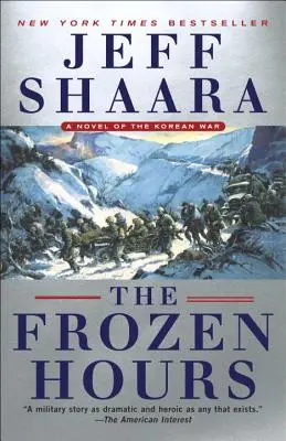 The Frozen Hours: A koreai háború regénye - The Frozen Hours: A Novel of the Korean War