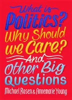 Mi a politika? Miért kellene törődnünk vele? És más nagy kérdések - What Is Politics? Why Should we Care? And Other Big Questions