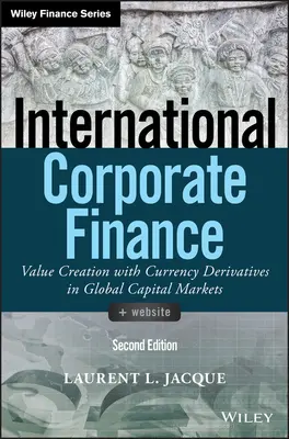 Nemzetközi vállalati pénzügyek: Értékteremtés devizaszármazékokkal a globális tőkepiacokon - International Corporate Finance: Value Creation with Currency Derivatives in Global Capital Markets