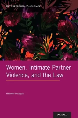 Nők, a párkapcsolati erőszak és a jog - Women, Intimate Partner Violence, and the Law