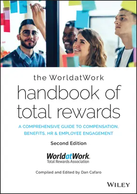 The Worldatwork Handbook of Total Rewards: Átfogó útmutató a kompenzációhoz, juttatásokhoz, HR-hez és a munkavállalók elkötelezettségéhez - The Worldatwork Handbook of Total Rewards: A Comprehensive Guide to Compensation, Benefits, HR & Employee Engagement