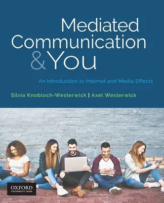 Mediált kommunikáció és te: Bevezetés az internet és a média hatásaiba - Mediated Communication & You: An Introduction to Internet & Media Effects