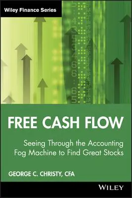 Szabad cash flow: Átlátni a számviteli ködgépen, hogy nagyszerű részvényeket találjunk - Free Cash Flow: Seeing Through the Accounting Fog Machine to Find Great Stocks