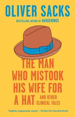 A férfi, aki kalapnak nézte a feleségét: és más klinikai történetek - The Man Who Mistook His Wife for a Hat: And Other Clinical Tales