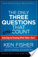 Az egyetlen három kérdés, ami még számít: Befektetés azáltal, hogy tudjuk, amit mások nem tudnak - The Only Three Questions That Still Count: Investing by Knowing What Others Don't