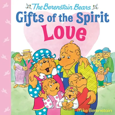 Szeretet (A Berenstain-macik A lélek ajándékai) - Love (Berenstain Bears Gifts of the Spirit)