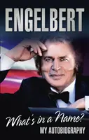 Engelbert - Mi van a névben? - Önéletrajzom - Engelbert - What's In A Name? - My Autobiography