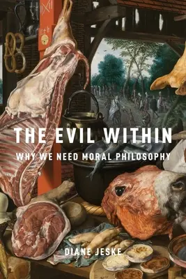 The Evil Within: Miért van szükségünk erkölcsfilozófiára - The Evil Within: Why We Need Moral Philosophy