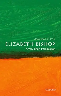 Elizabeth Bishop: Nagyon rövid bevezetés - Elizabeth Bishop: A Very Short Introduction