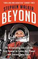 Beyond - Az első ember elképesztő története, aki elhagyta bolygónkat és elutazott az űrbe - Beyond - The Astonishing Story of the First Human to Leave Our Planet and Journey into Space