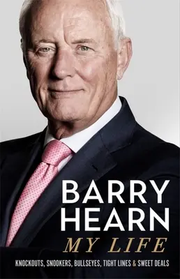 Barry Hearn: Hearn: My Journey: Hearn Barry Hearn: Knockoutok, Snookers, Bullseyes, and Tight Lines - Barry Hearn: My Journey: Knockouts, Snookers, Bullseyes, and Tight Lines