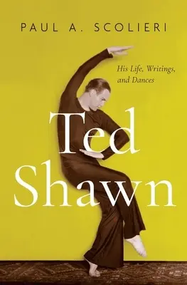 Ted Shawn: élete, írásai és táncai - Ted Shawn: His Life, Writings, and Dances