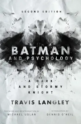 Batman és a pszichológia: Batman: Sötét és viharos lovag (2. kiadás) - Batman and Psychology: A Dark and Stormy Knight (2nd Edition)