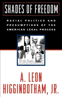 A szabadság árnyalatai: Faji politika és az amerikai jogi eljárás előfeltevései - Shades of Freedom: Racial Politics and Presumptions of the American Legal Process