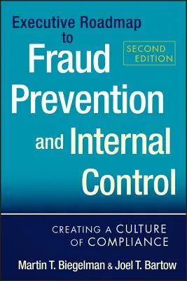 A csalásmegelőzés és a belső ellenőrzés vezetői útiterve: A megfelelési kultúra megteremtése - Executive Roadmap to Fraud Prevention and Internal Control: Creating a Culture of Compliance