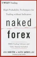 Naked Forex: Nagy valószínűségű technikák az indikátorok nélküli kereskedéshez - Naked Forex: High-Probability Techniques for Trading Without Indicators