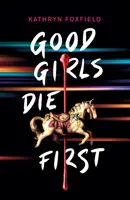 A jó lányok halnak meg először - Good Girls Die First