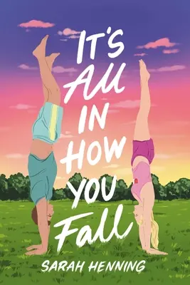 Minden azon múlik, hogyan esel el - It's All in How You Fall