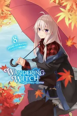 Wandering Witch: Elaina utazása, 8. kötet (Light Novel) - Wandering Witch: The Journey of Elaina, Vol. 8 (Light Novel)