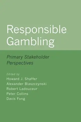 Felelősségteljes szerencsejáték: Az elsődleges érdekelt felek nézőpontjai - Responsible Gambling: Primary Stakeholder Perspectives