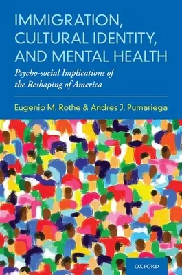 Bevándorlás, kulturális identitás és mentális egészség: Amerika átalakulásának pszicho-szociális következményei - Immigration, Cultural Identity, and Mental Health: Psycho-Social Implications of the Reshaping of America