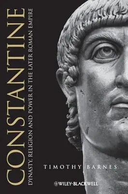 Constantine: Konstantinus: Dinasztia, vallás és hatalom a későbbi Római Birodalomban - Constantine: Dynasty, Religion and Power in the Later Roman Empire