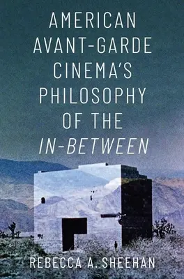 Az amerikai avantgárd mozi filozófiája a köztesről - American Avant-Garde Cinema's Philosophy of the In-Between