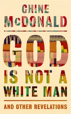 Isten nem fehér ember: And Other Revelations - God Is Not a White Man: And Other Revelations