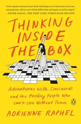 Thinking Inside the Box: Kalandok keresztrejtvényekkel és a rejtélyes emberek, akik nem tudnak nélkülük élni - Thinking Inside the Box: Adventures with Crosswords and the Puzzling People Who Can't Live Without Them