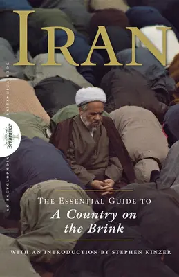 Irán: A szakadék szélén álló ország alapvető útikönyve - Iran: The Essential Guide to a Country on the Brink