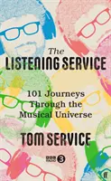 Listening Service - 101 utazás a zenei univerzumban (Service Tom (Zenei recenzens)) - Listening Service - 101 Journeys through the Musical Universe (Service Tom  (Music reviewer))