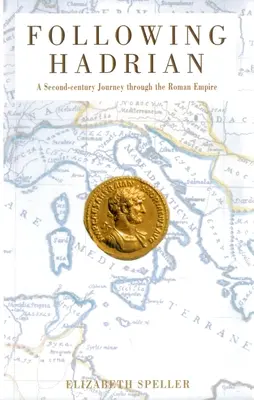 Hadrianus nyomában: Hadrianus: Egy második századi utazás a Római Birodalomban - Following Hadrian: A Second-Century Journey Through the Roman Empire