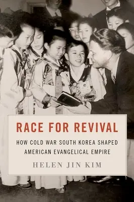 Verseny a megújulásért: Hogyan formálta a hidegháborús Dél-Korea az amerikai evangélikus birodalmat? - Race for Revival: How Cold War South Korea Shaped the American Evangelical Empire