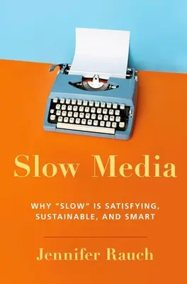 Lassú média: Miért kielégítő, fenntartható és okos a lassúság? - Slow Media: Why Slow Is Satisfying, Sustainable, and Smart