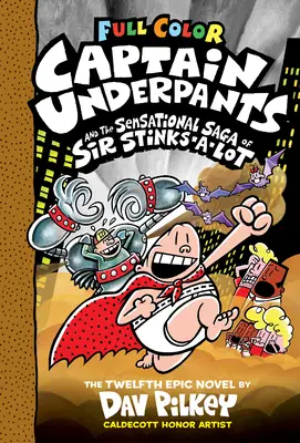 Alsógatyás kapitány és Sir Büdöske szenzációs sagája: Színes kiadás (Captain Underpants #12) (Színes kiadás): 12. kötet - Captain Underpants and the Sensational Saga of Sir Stinks-A-Lot: Color Edition (Captain Underpants #12) (Color Edition): Volume 12