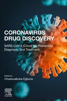 A koronavírus elleni gyógyszerek felfedezése: 1. kötet: Sars-Cov-2 (Covid-19) megelőzés, diagnózis és kezelés - Coronavirus Drug Discovery: Volume 1: Sars-Cov-2 (Covid-19) Prevention, Diagnosis, and Treatment