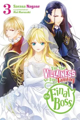 Én vagyok a gonosztevő, ezért megszelídítem a végső főnököt, 3. kötet (Light Novel) - I'm the Villainess, So I'm Taming the Final Boss, Vol. 3 (Light Novel)