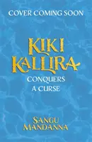 Kiki Kallira legyőzi az átkot - 2. könyv - Kiki Kallira Conquers a Curse - Book 2