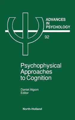 A megismerés pszichofizikai megközelítései: kötet 92. kötet - Psychophysical Approaches to Cognition: Volume 92