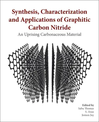 Grafitos szén-nitrid szintézise, jellemzése és alkalmazásai: Egy feltörekvő szénalapú anyag - Synthesis, Characterization, and Applications of Graphitic Carbon Nitride: An Emerging Carbonaceous Material