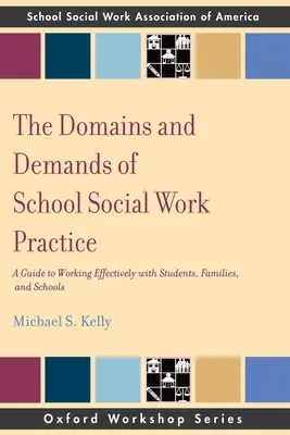 Az iskolai szociális munka gyakorlatának területei és követelményei: A Guide to Working Effectively with Students, Families and Schools (Útmutató a diákokkal, családokkal és iskolákkal való hatékony munkához) - The Domains and Demands of School Social Work Practice: A Guide to Working Effectively with Students, Families and Schools